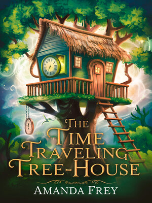 cover image of The Time Traveling Tree house